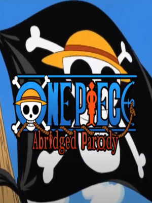 Can a One Piece Abridged version be possible?